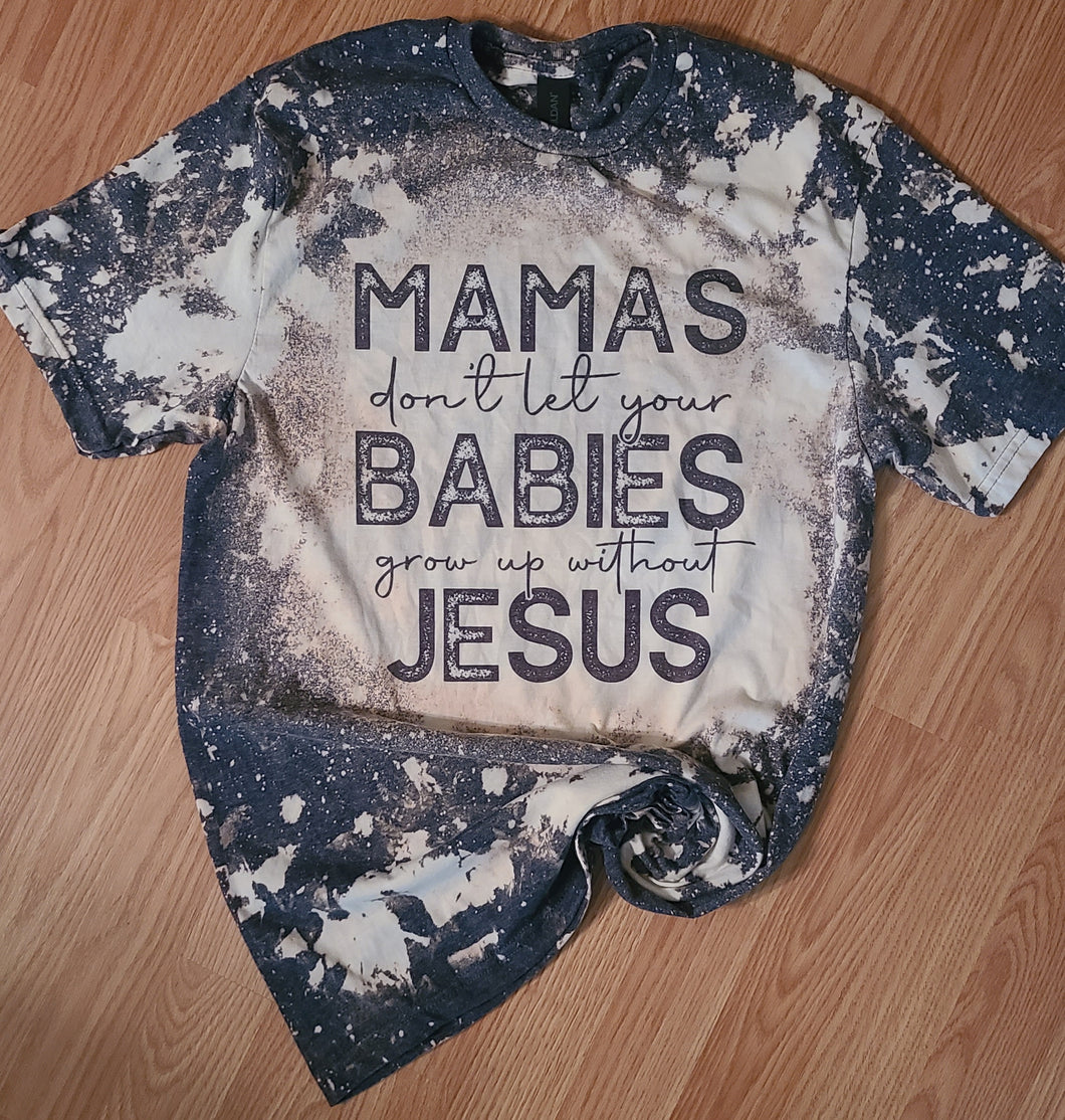 Mama's Don't Let Your Babies Tee