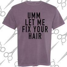 Load image into Gallery viewer, Let Me Fix Your Hair CC Tee
