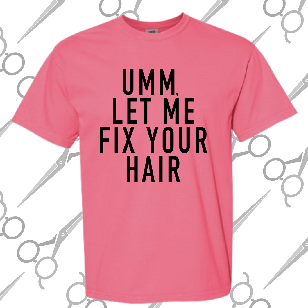 Let Me Fix Your Hair CC Tee